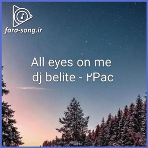 دانلود اهنگ all eyes on me ریمیکس از dj belite  فرا سانگ