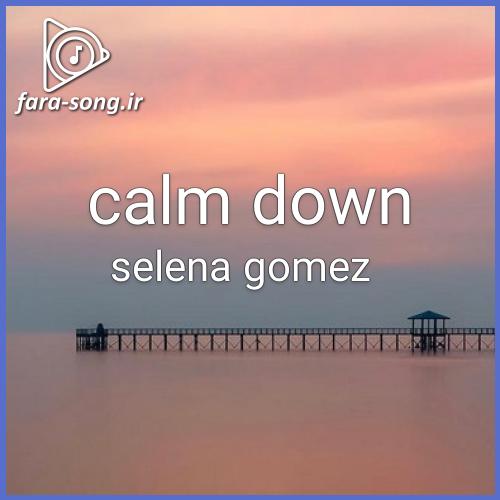 دانلود اهنگ calm down با صدای خود سلنا گومز از selena gomez