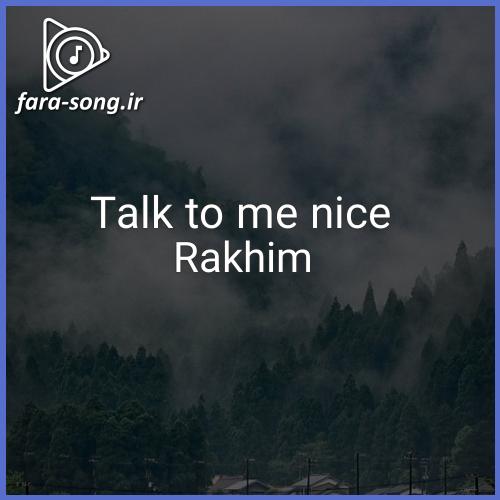 دانلود اهنگ Talk to me nice از Rakhim