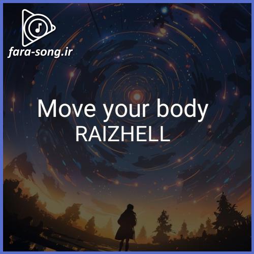 دانلود اهنگ move your body از RAIZHELL Remix