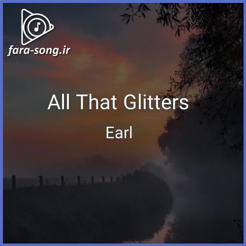 دانلود اهنگ All That Glitters از Earl