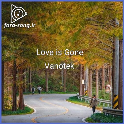 دانلود اهنگ Love is Gone از Vanotek