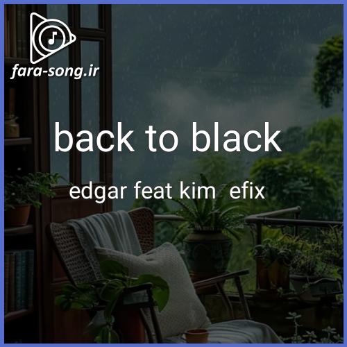 دانلود اهنگ back to black از efix & edgar feat. kim